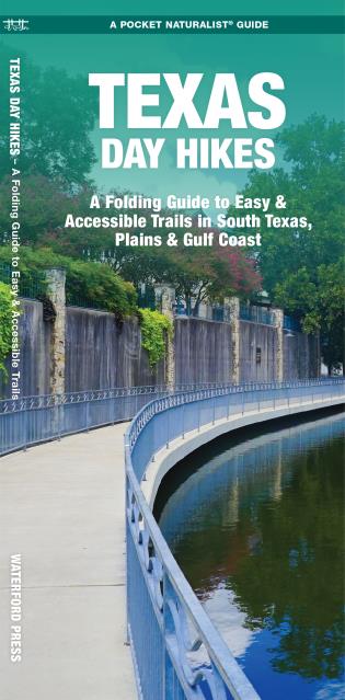 Texas Day Hikes A Folding Guide to Easy & Accessible Trails in South Texas, Plains and Gulf Coast