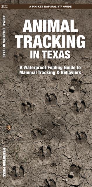 Animal Tracking in Texas A Waterproof Folding Guide to Mammal Tracking & Behaviors