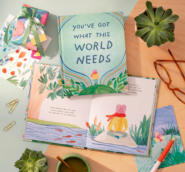 You’ve Got What This World Needs - An Empowering Gift Book for Dreamers, Doers, and Difference-Makers