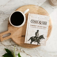 Come & See: Cowboy Devotions to Strengthen Your Ride with Christ