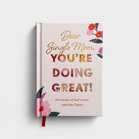 Dear Single Mom, You're Doing Great: Devotions of God's Love Amid the Chaos