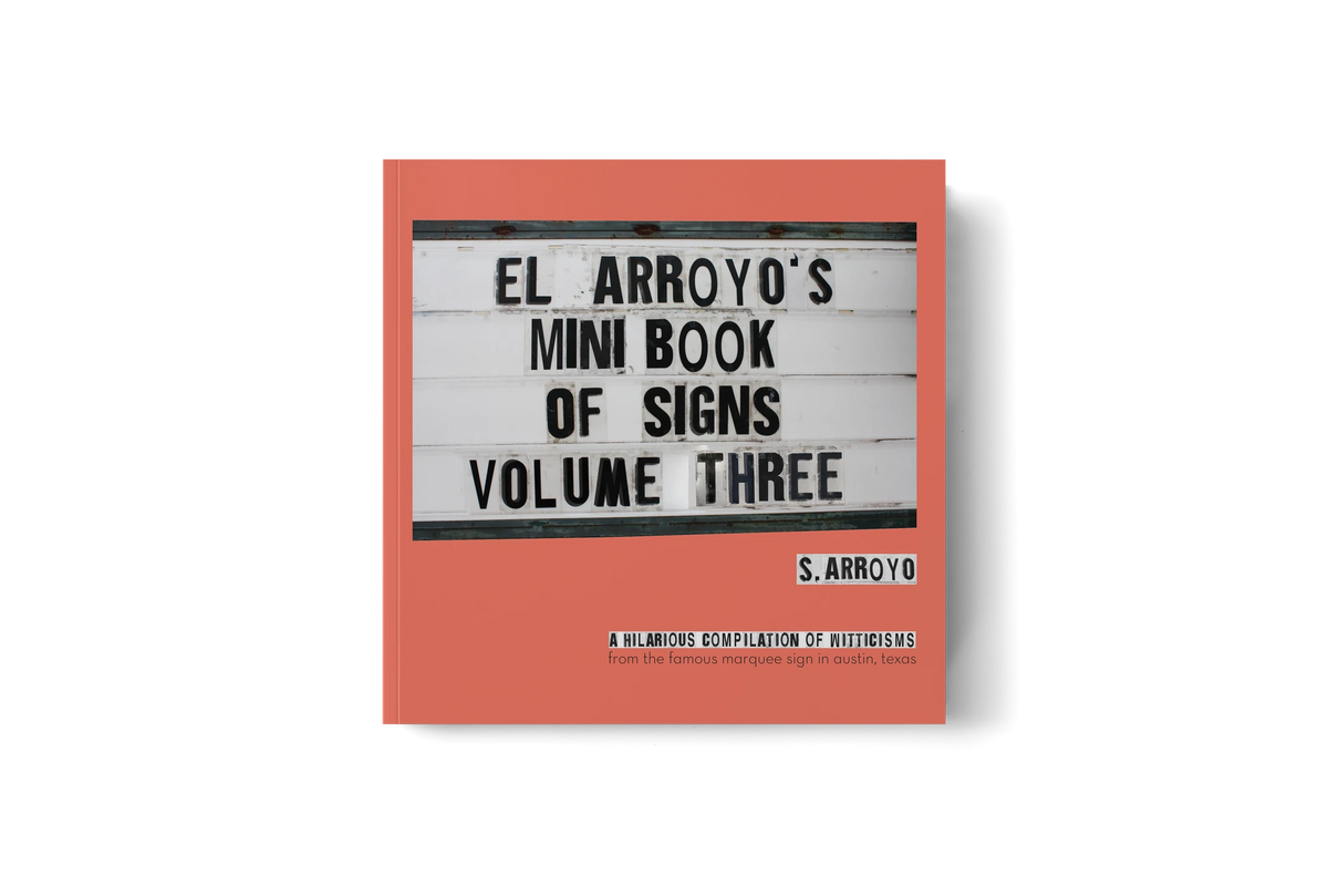 El Arroyo's Mini Book of Signs Volume Three