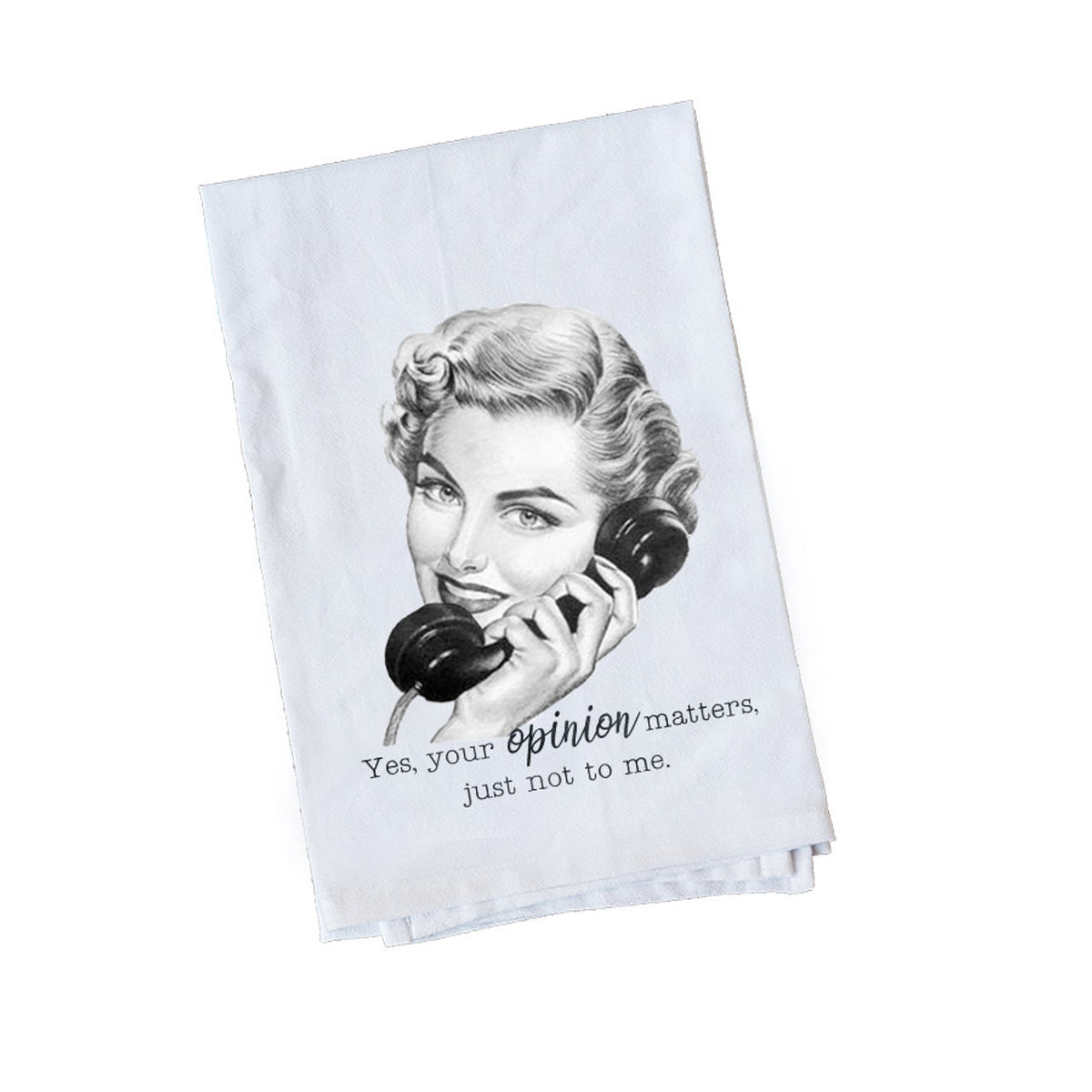 Yes Your Opinion Matters Tea Towel