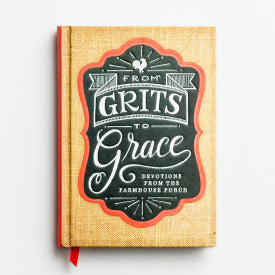 From Grits to Grace: Devotions from the Farmhouse Porch (Devotional Gift Book)