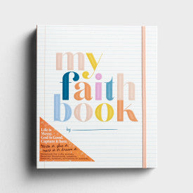 My Faith Book: Life is messy. God is Good. Capture it here. (Write it, glue it, mark it or dream it. Scrapbook for life, photos, favorite Scriptures, prayers, hobbies, sermons, souvenirs or secrets)